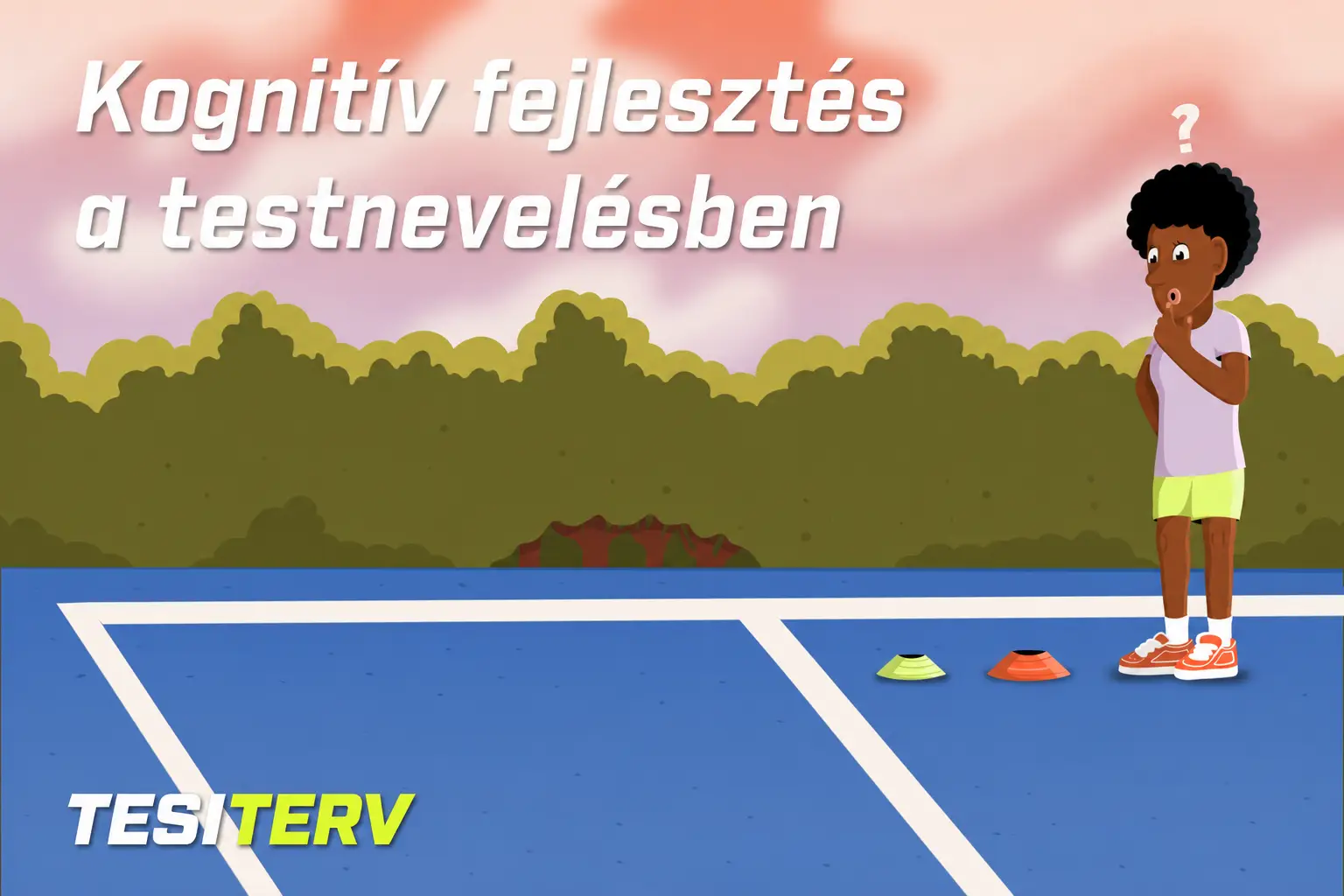 Kognitív fejlesztés a testnevelésben – Tesiterv